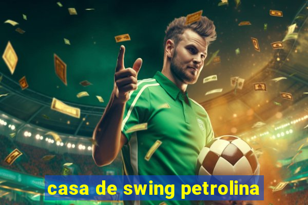 casa de swing petrolina